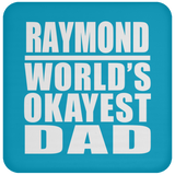 Raymond World's Okayest Dad - Drink Coaster