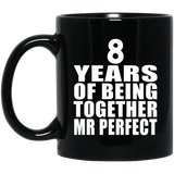 8th Anniversary 8 Years Of Being Mr Perfect - 11 Oz Coffee Mug Black