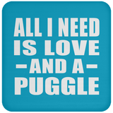 All I Need Is Love And A Puggle - Drink Coaster