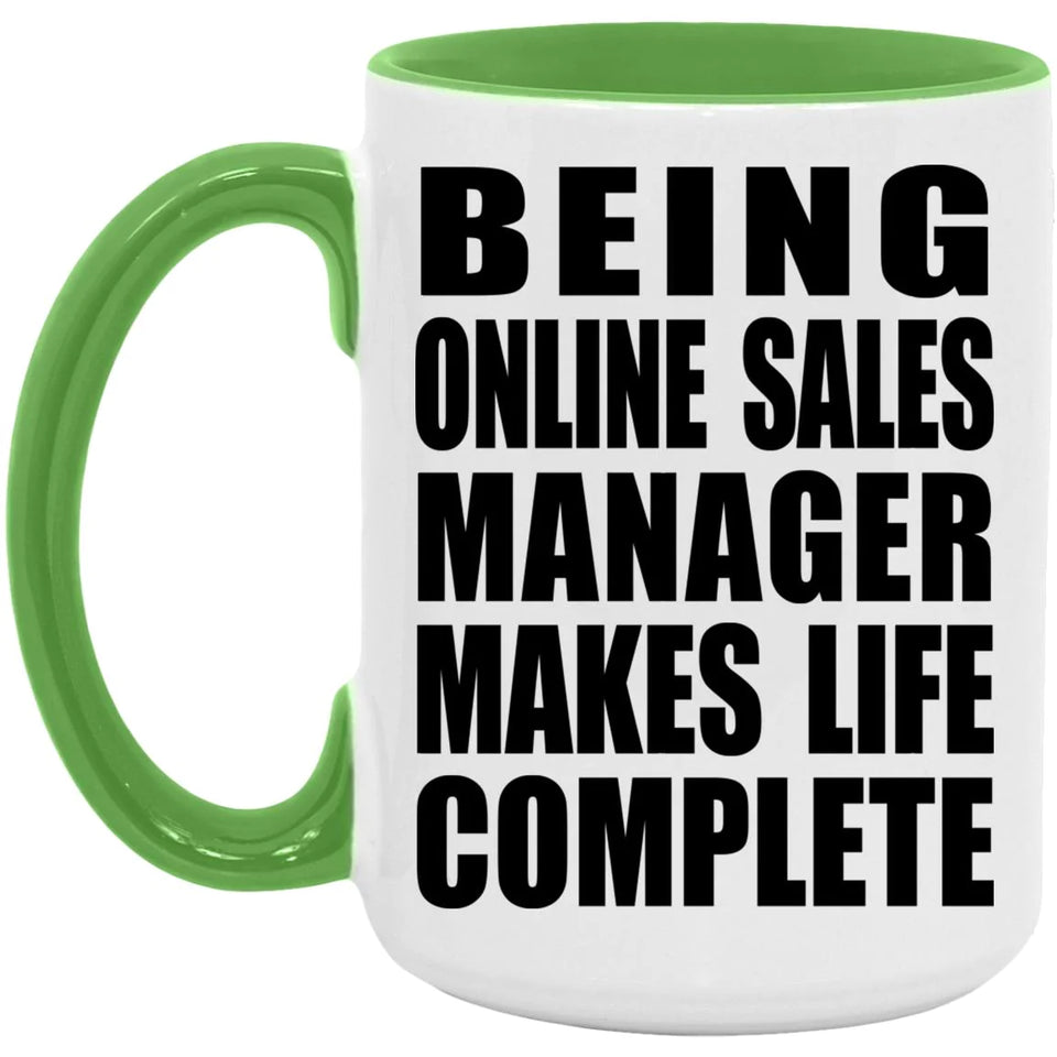 Being Online Sales Manager Makes Life Complete - 15oz Accent Mug Green