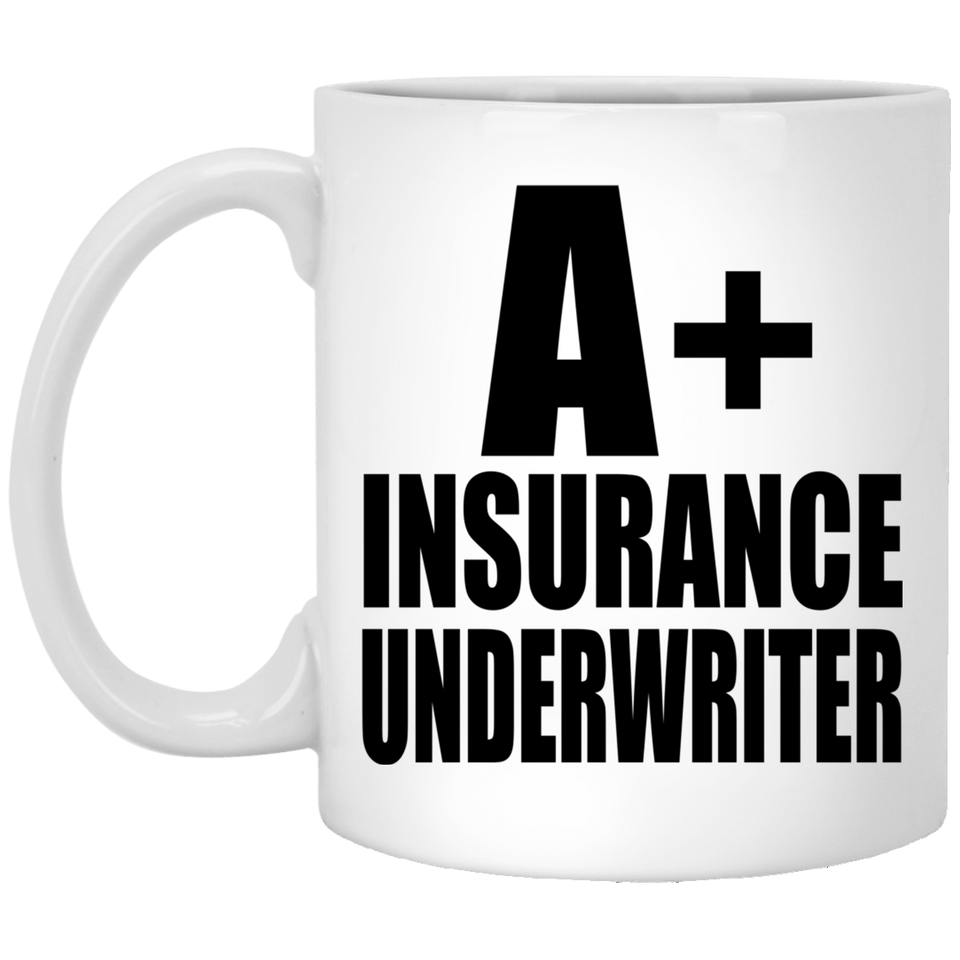 A+ Insurance Underwriter - 11oz Coffee Mug