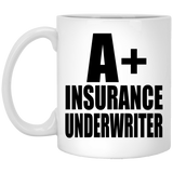 A+ Insurance Underwriter - 11oz Coffee Mug