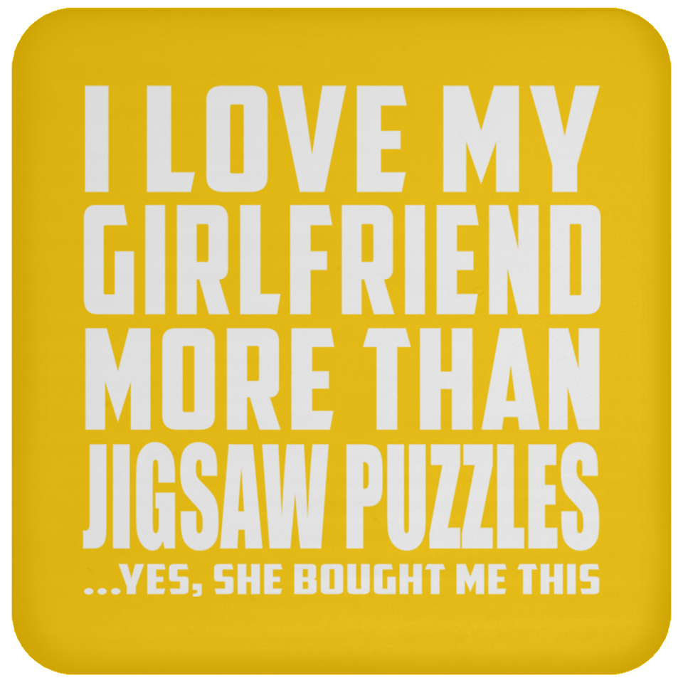 I Love My Girlfriend More Than Jigsaw Puzzles - Drink Coaster