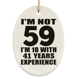59th Birthday I'm Not 59 I'm 18 With 41 Years Experience - Oval Ornament
