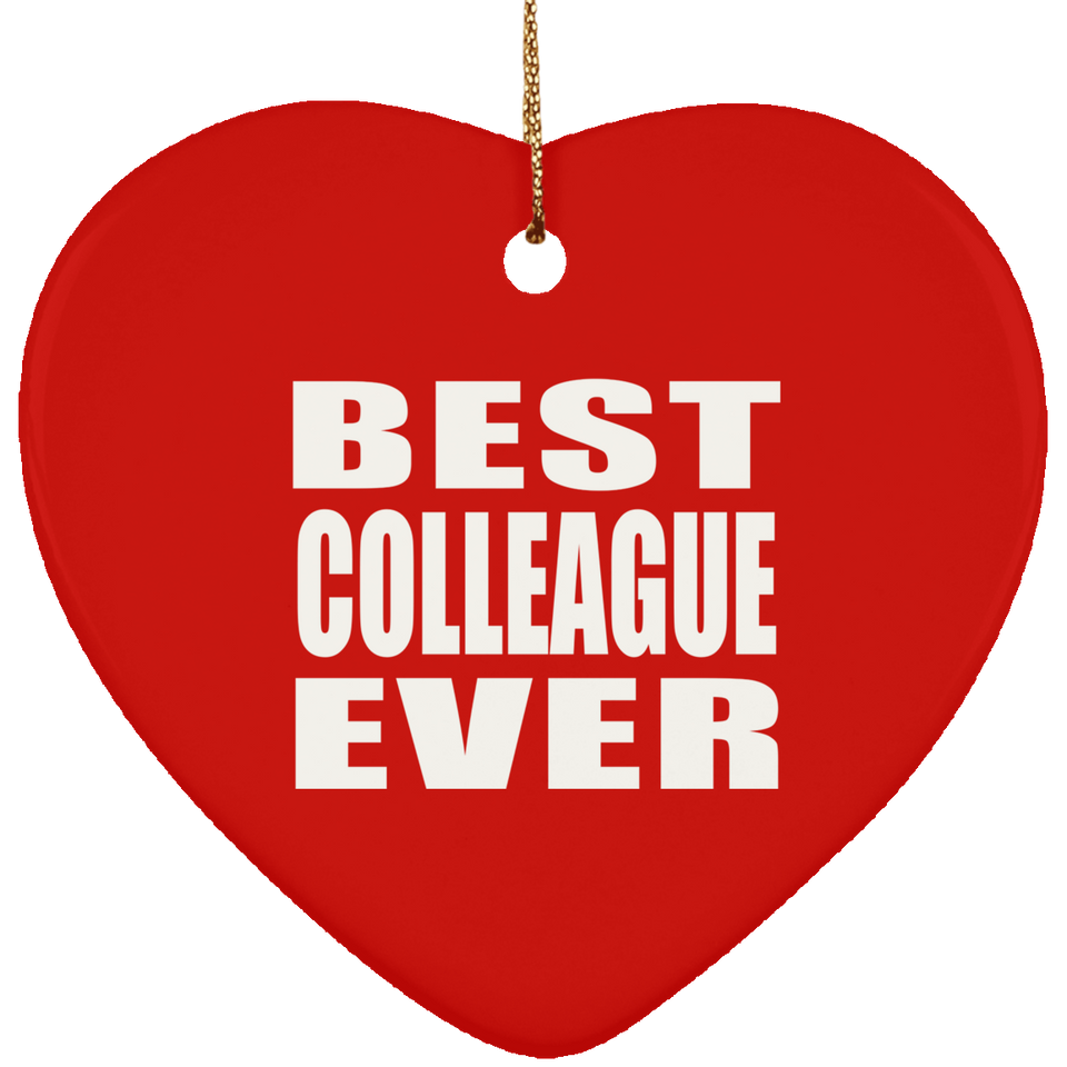 Best Colleague Ever - Heart Ornament