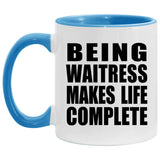 Being Waitress Makes Life Complete - 11oz Accent Mug Blue