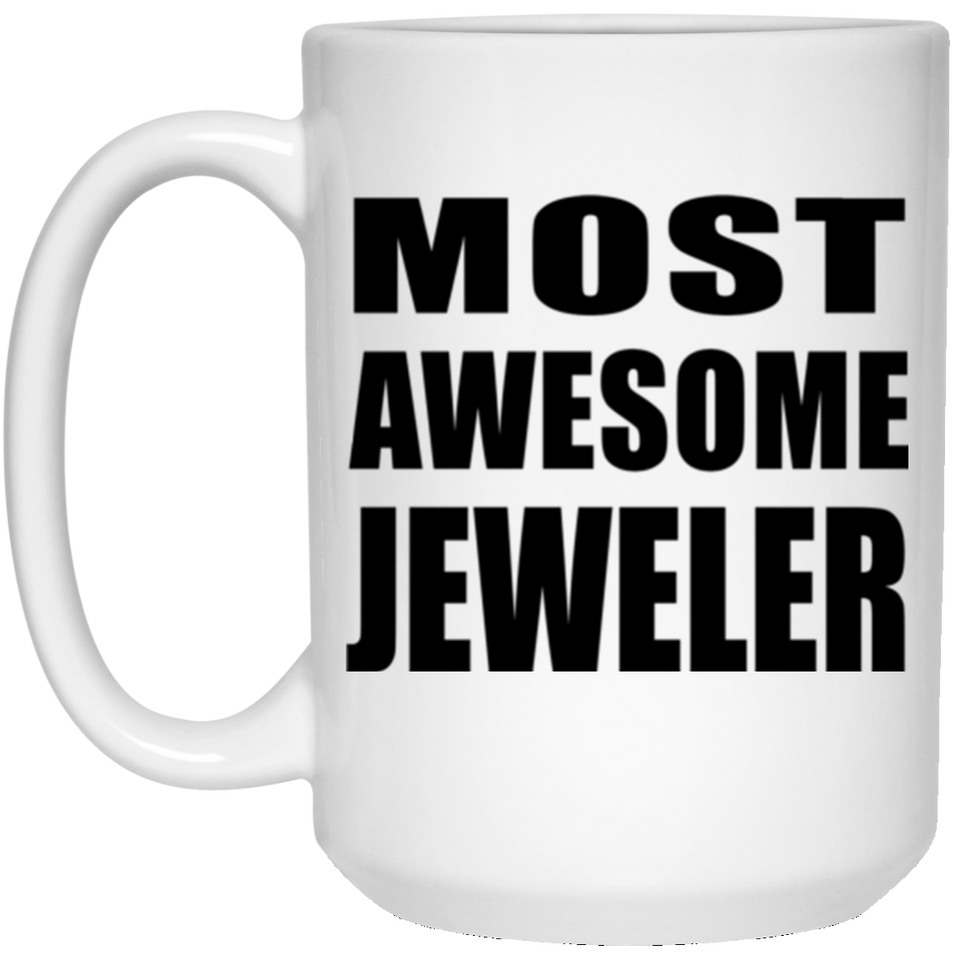 Most Awesome Jeweler - 15 Oz Coffee Mug