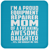 Proud Equipment Repairer Mom Of Awesome Daughter - Drink Coaster