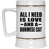 All I Need Is Love And A Burmese Cat - Beer Stein