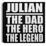 Julian The Dad The Hero The Legend - Canvas Square
