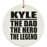 Kyle The Dad The Hero The Legend - Circle Ornament
