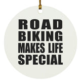 Road Biking Makes Life Special - Circle Ornament
