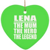 Lena The Mum The Hero The Legend - Heart Ornament