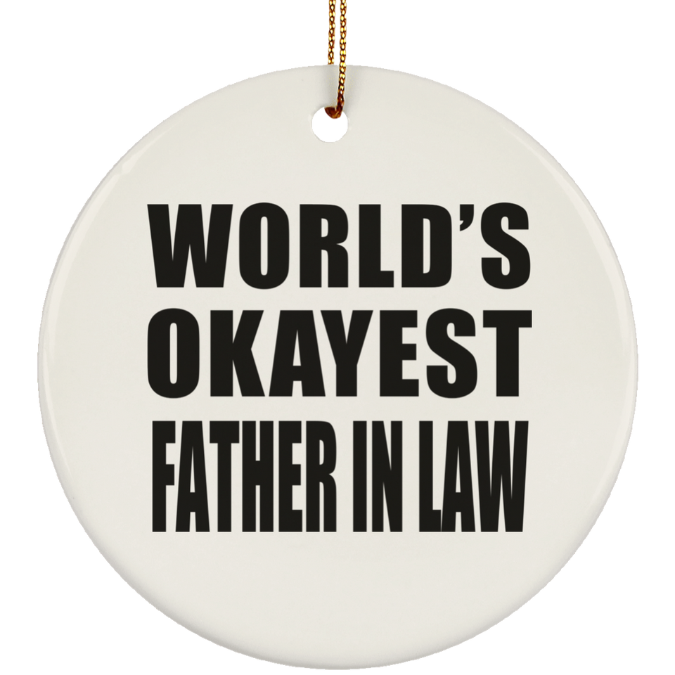 World's Okayest Father In Law - Circle Ornament