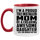 Proud Tile Installer Mom Of Awesome Daughter - 11oz Accent Mug Red