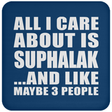 All I Care About Is Suphalak - Drink Coaster