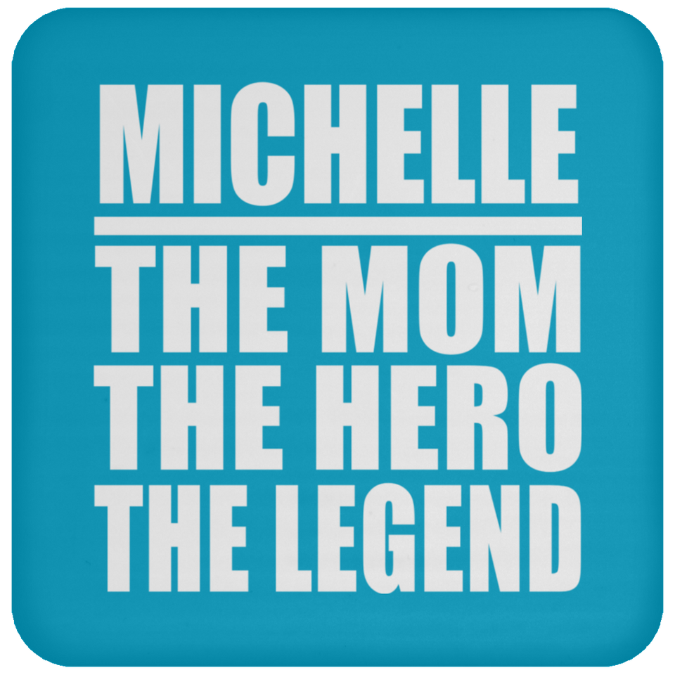 Michelle The Mom The Hero The Legend - Drink Coaster
