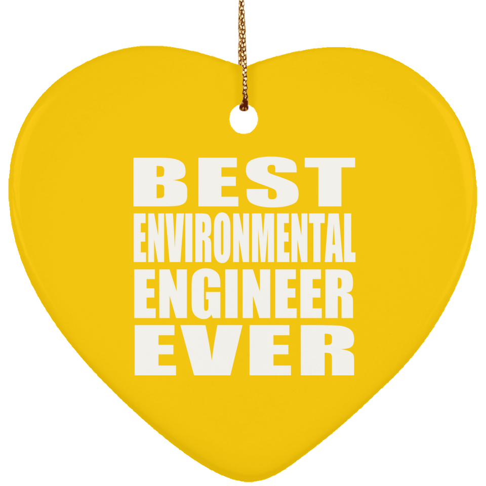 Best Environmental Engineer Ever - Heart Ornament