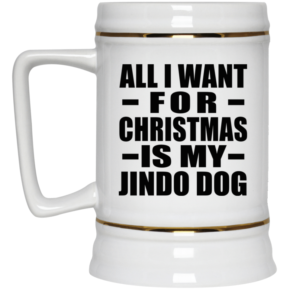 All I Want For Christmas Is My Jindo Dog - Beer Stein
