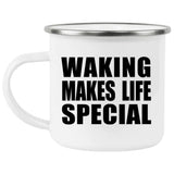 Waking Makes Life Special - 12oz Camping Mug