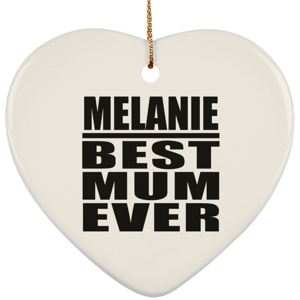 Melanie Best Mum Ever - Heart Ornament
