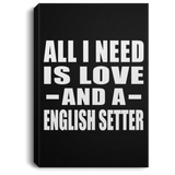All I Need Is Love And A English Setter - Canvas Portrait