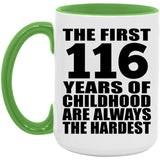 116th Birthday First 116 Years of Childhood Are The Hardest - 15oz Accent Mug Green