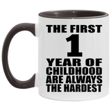 1st Birthday First 1 Year of Childhood Are The Hardest - 11oz Accent Mug Black