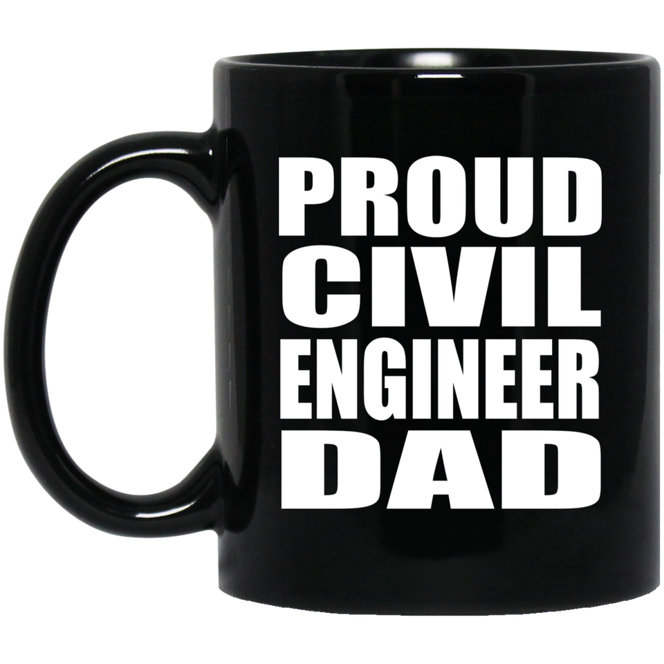 Proud Civil Engineer Dad - 11oz Coffee Mug Black