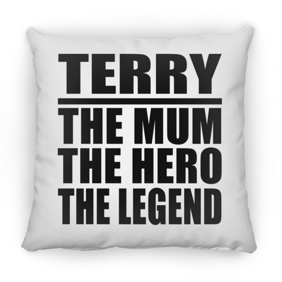 Terry The Mum The Hero The Legend - Throw Pillow