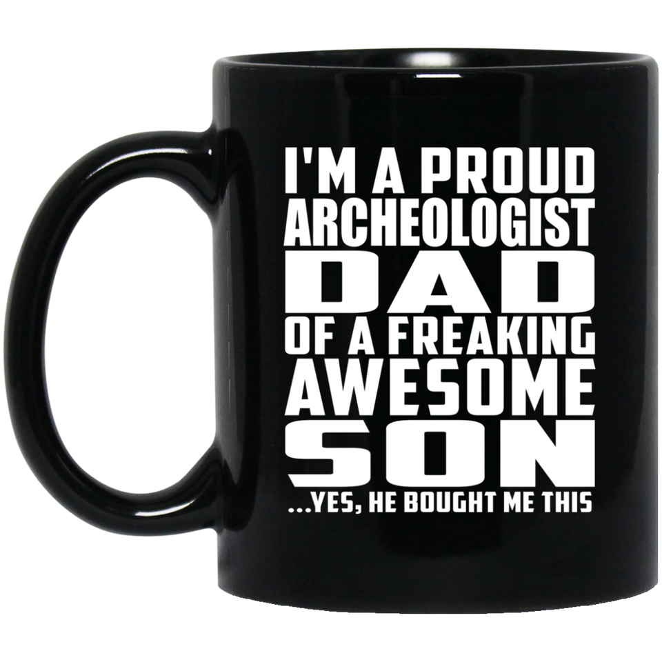 Proud Archeologist Dad Of Awesome Son - 11 Oz Coffee Mug Black