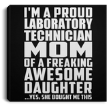 Proud Laboratory Technician Mom Of Awesome Daughter - Canvas Square