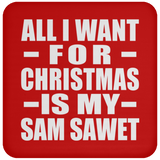 All I Want For Christmas Is My Sam Sawet - Coaster