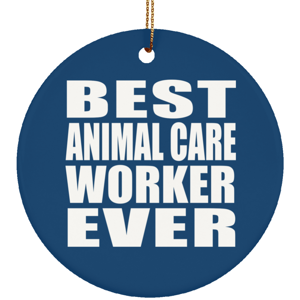 Best Animal Care Worker Ever - Circle Ornament