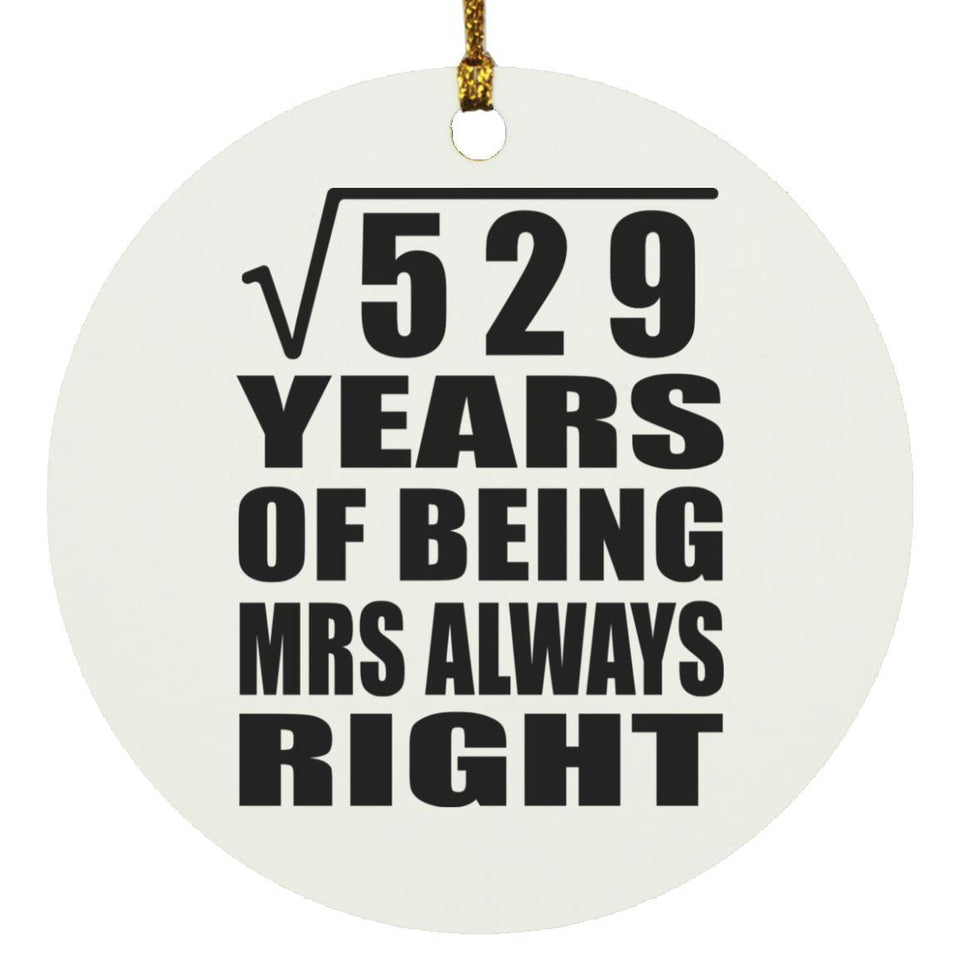 23rd Anniversary Square Root of 529 Years Mrs Always Right - Circle Ornament