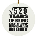 23rd Anniversary Square Root of 529 Years Mrs Always Right - Circle Ornament