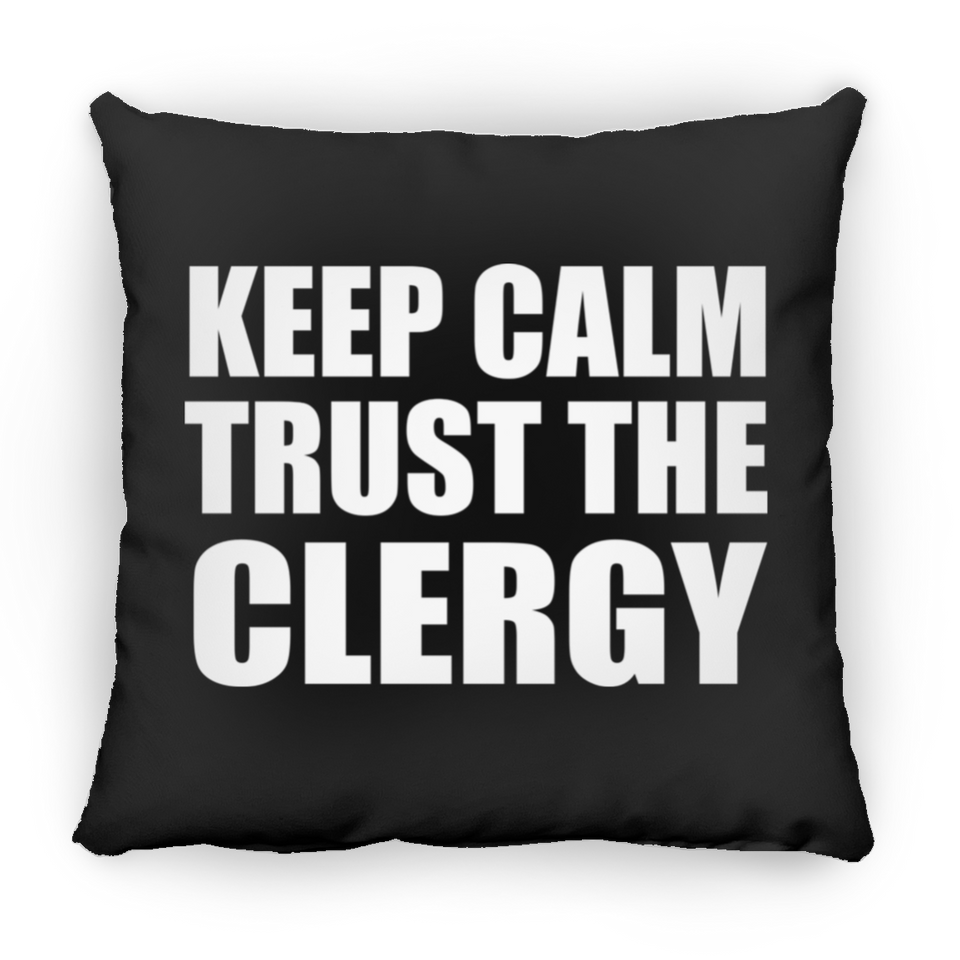 Keep Calm and Trust The Clergy - Throw Pillow Black