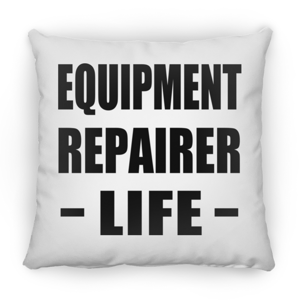 Equipment Repairer Life - Throw Pillow