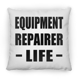 Equipment Repairer Life - Throw Pillow