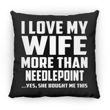 I Love My Wife More Than Needlepoint - Throw Pillow Black