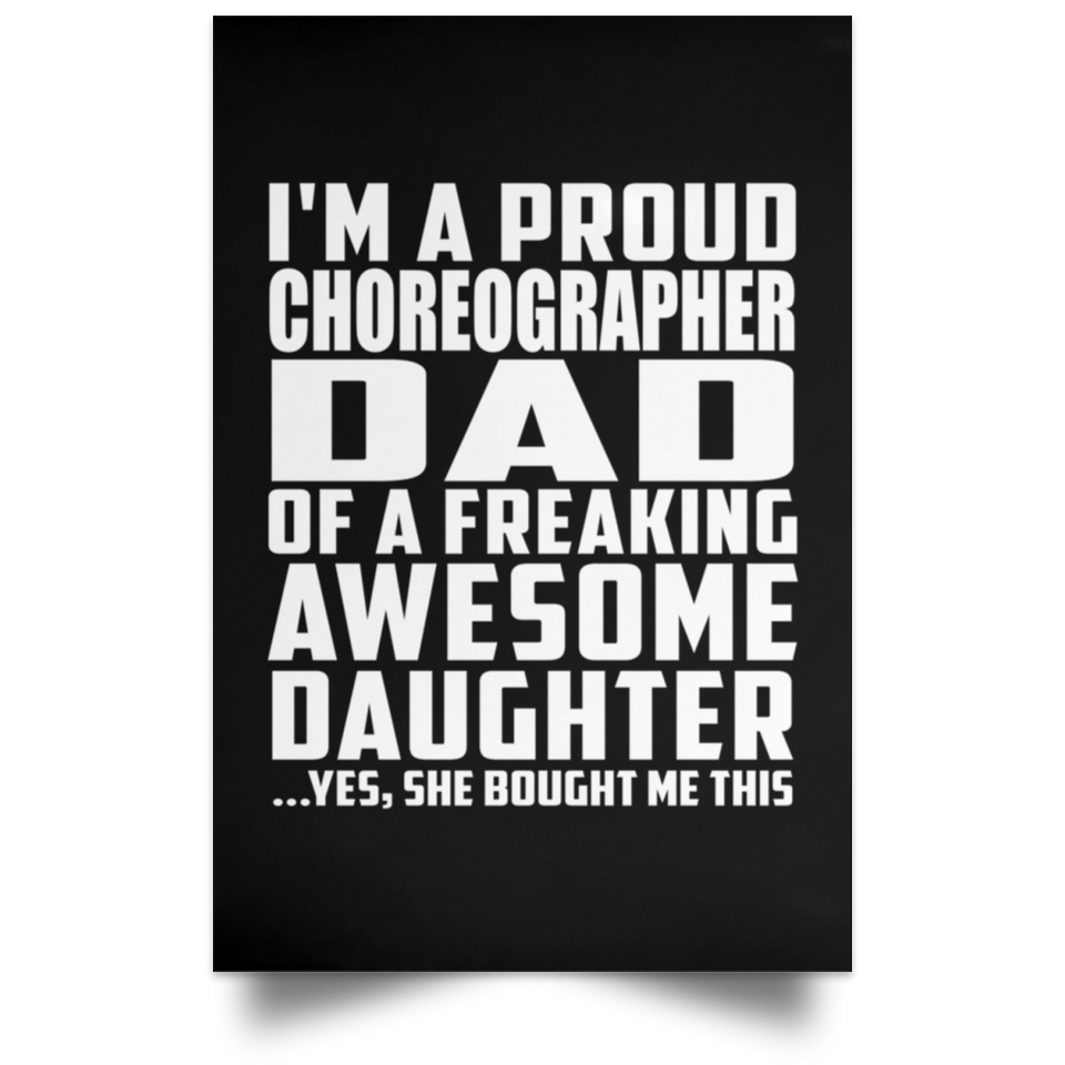 Proud Choreographer Dad Of Awesome Daughter - Poster Portrait