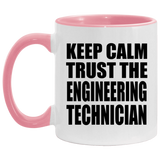 Keep Calm and Trust The Engineering Technician - 11oz Accent Mug Pink
