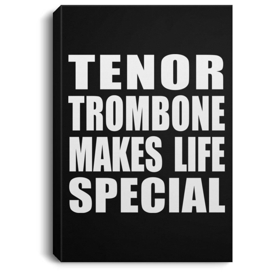 Tenor Trombone Makes Life Special - Canvas Portrait