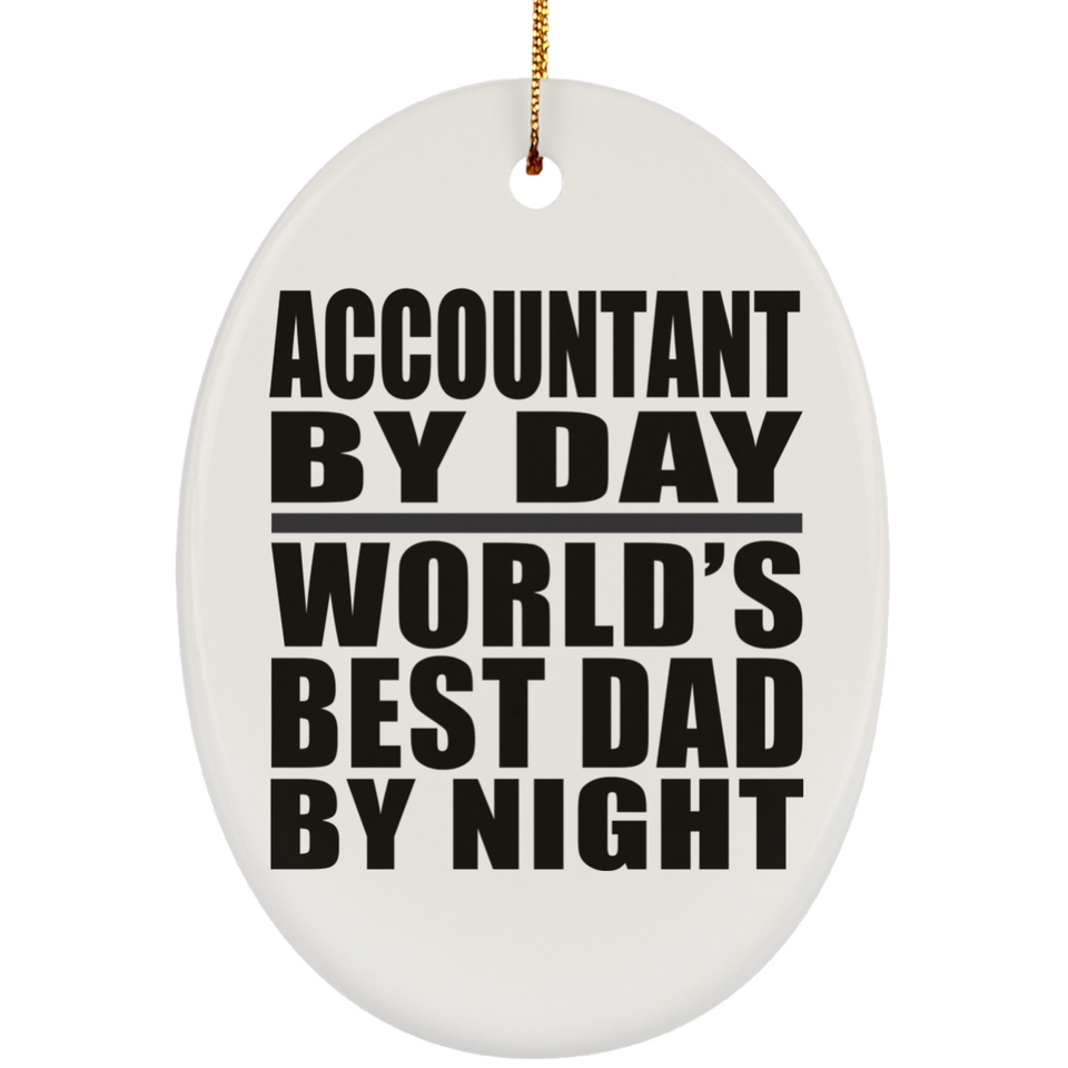 Accountant By Day World's Best Dad By Night - Oval Ornament