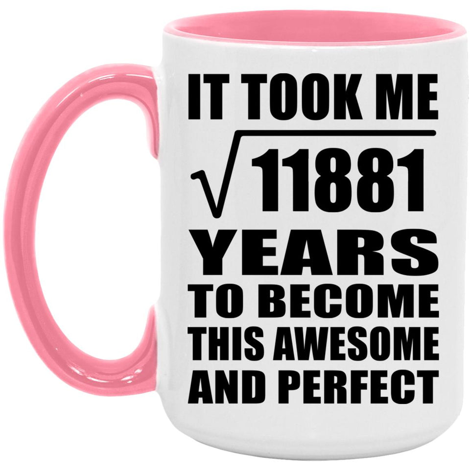 109th Birthday Took Square Root of 11881 Years To Awesome - 15oz Accent Mug Pink