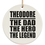 Theodore The Dad The Hero The Legend - Circle Ornament
