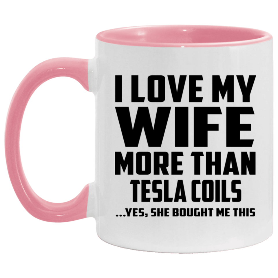 I Love My Wife More Than Tesla Coils - 11oz Accent Mug Pink