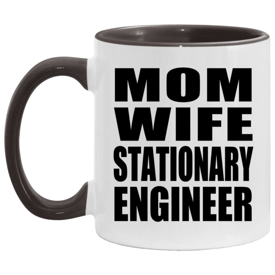 Mom Wife Stationary Engineer - 11oz Accent Mug Black