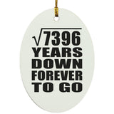86th Anniversary Square Root of 7396 Years Down Forever To Go - Oval Ornament