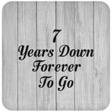 7th Anniversary 7 Years Down Forever To Go - Drink Coaster F
